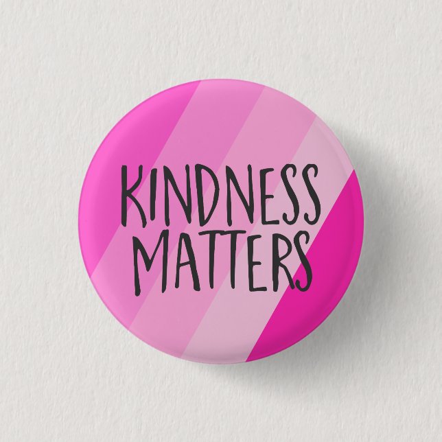 Kindness Matters, Modern Feminine Girly Pink  Button (Front)