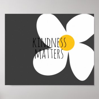 Kindness Matters Quote Modern Flower Cute Design Poster by annpowellart at Zazzle