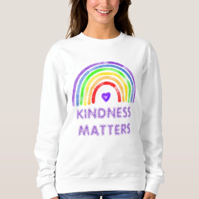 Kindness Matters | Rainbow   Sweatshirt (Front)
