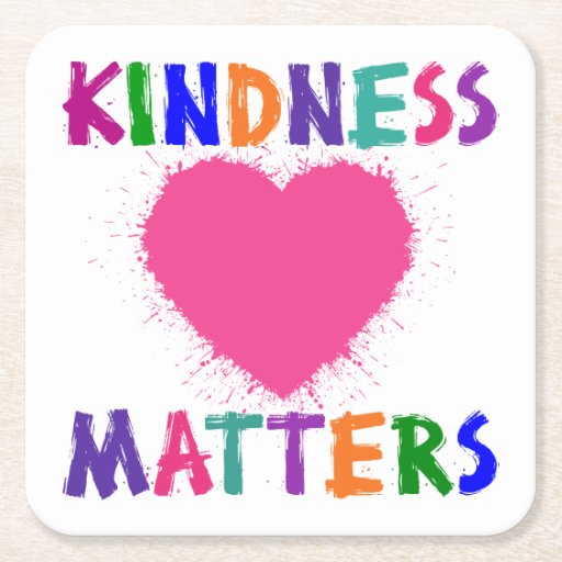 KINDNESS MATTERS SQUARE PAPER COASTER | Zazzle