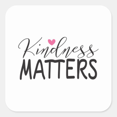Kindness matters square sticker