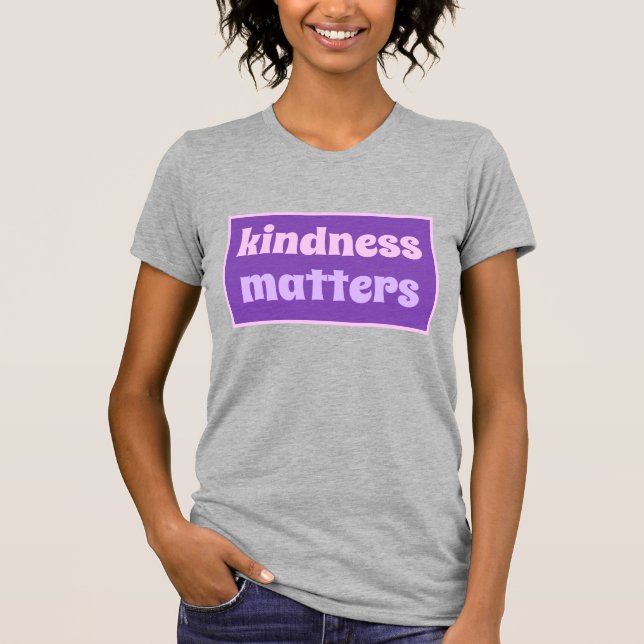 Kindness Matters T-Shirt (Front)