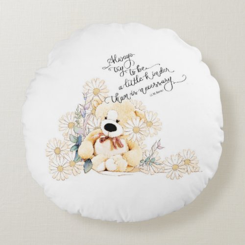 Kindness Motivational Quote Teddy Bear Floral Round Pillow