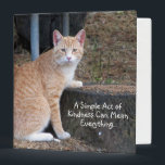 Kindness Orange Tabby Cat Binder<br><div class="desc">This binder shows a handsome orange tabby cat with the sweetest green eyes and most adorable face. Charlie is sitting in front of a tree stump with his left paw resting on top next to a few scattered pieces of cat food. This adorable cat comes to visit our home once...</div>