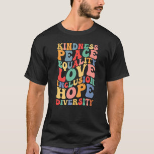 Kindness Peace Equality Inclusion Diversity Human  T-Shirt