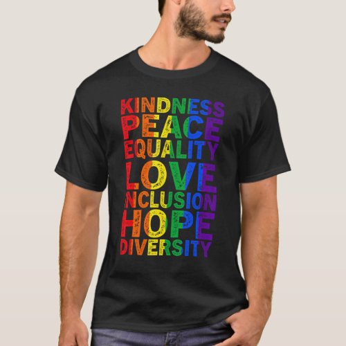 Kindness Peace Equality Inclusion Love Lgbt Human  T_Shirt
