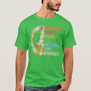 Kindness Peace Equality Love Hope Diversity Human T-Shirt