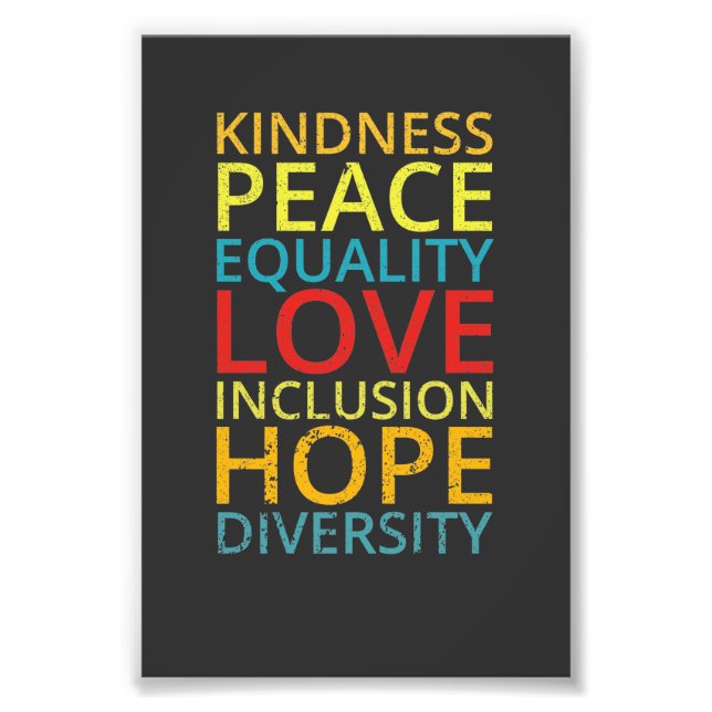 Kindness Peace Equality Love Inclusion  Diversity Photo Print (Front)
