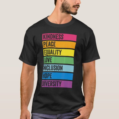Kindness Peace Equality Love Inclusion Hope And Di T_Shirt