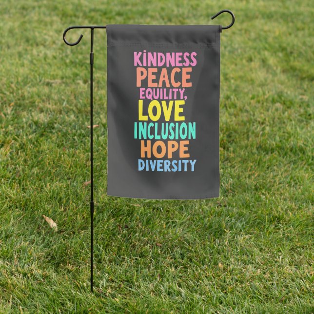 Kindness Peace Equality Love Inclusion Hope Divers Garden Flag (In SItu)
