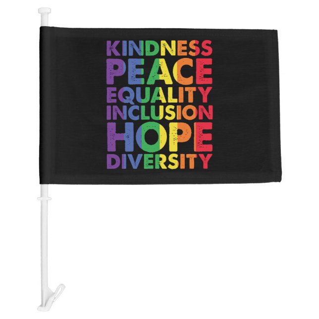 Kindness Peace Equality Love Inclusion Hope LGBT Car Flag (Front)