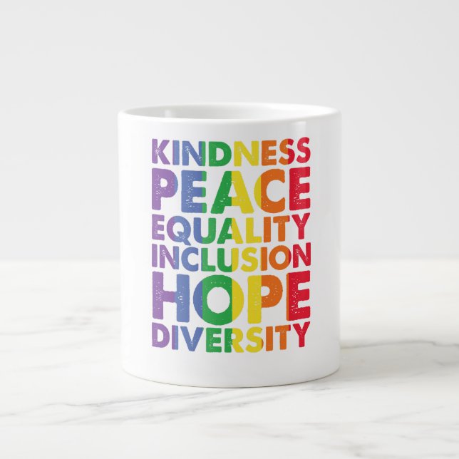 Kindness Peace Equality Love Inclusion Hope LGBT Giant Coffee Mug (Front)