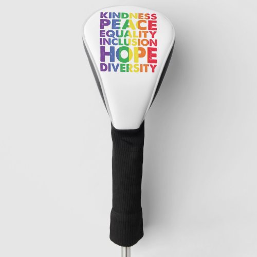 Kindness Peace Equality Love Inclusion Hope LGBT Golf Head Cover