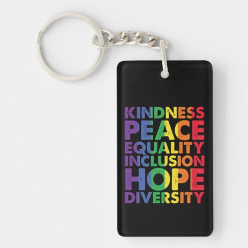 Kindness Peace Equality Love Inclusion Hope LGBT Keychain