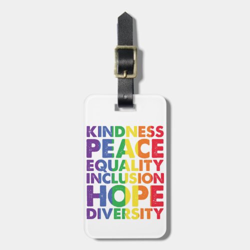 Kindness Peace Equality Love Inclusion Hope LGBT Luggage Tag