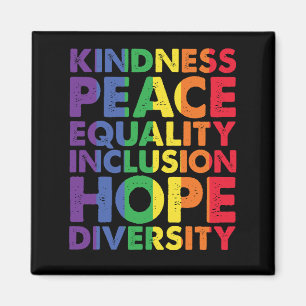Kindness Peace Equality Love Inclusion Hope LGBT Magnet