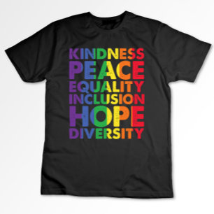 Kindness Peace Equality Love Inclusion Hope LGBT T-Shirt