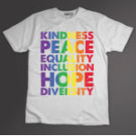 Kindness Peace Equality Love Inclusion Hope LGBT T-Shirt<br><div class="desc">Kindness Peace Equality Love Inclusion Hope LGBT</div>