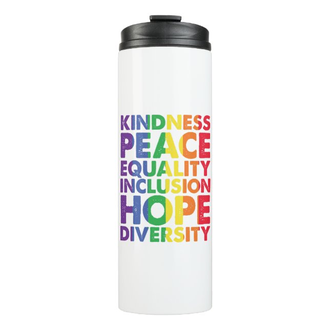 Kindness Peace Equality Love Inclusion Hope LGBT Thermal Tumbler (Front)