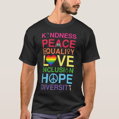 Kindness Peace Equality Love Inclusion Hope  T-Shirt
