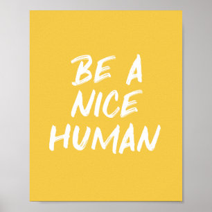 Kindness Quote Be a Nice Human Yellow Poster