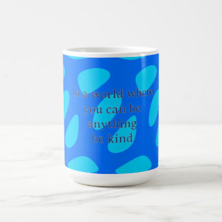 Kindness Quote on Abstract Teardrop Pattern Coffee Mug
