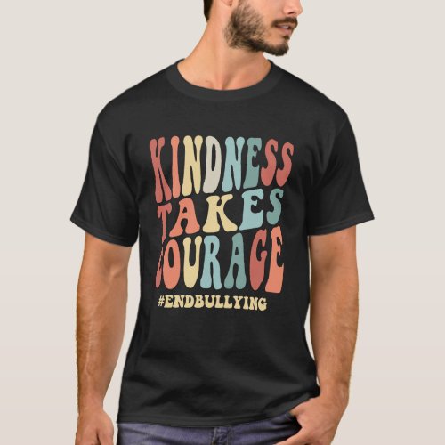 Kindness Takes Courage Anti Bullying Awareness T_Shirt