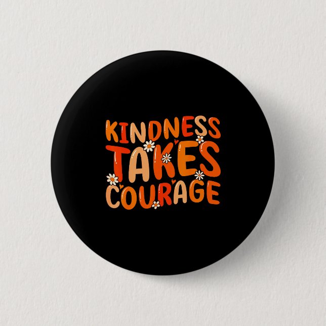 Kindness Takes Courage Orange Unity Day Anti Bully Button (Front)