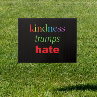 Kindness Trumps Hate yard sign