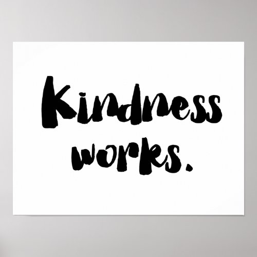 Kindness Works  Be Kind Poster