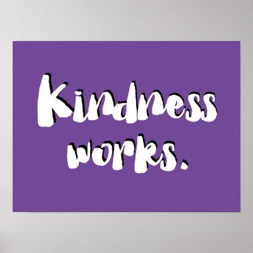 Kindness Works  Be Kind Poster