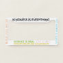 #KindnessIsEverything License Plate Frame