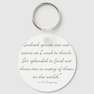 Kindred Spirits Are Not Scarce Keychain
