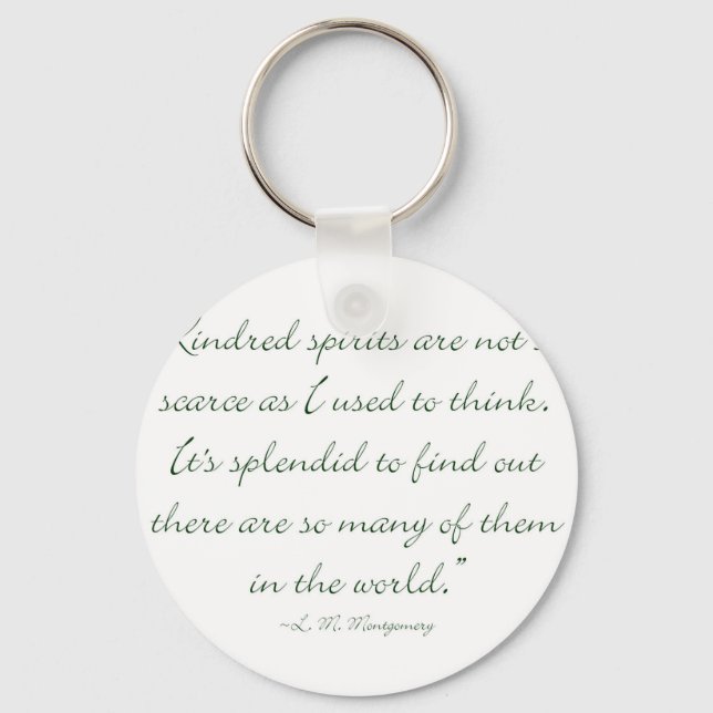 Kindred Spirits Are Not Scarce Keychain (Front)