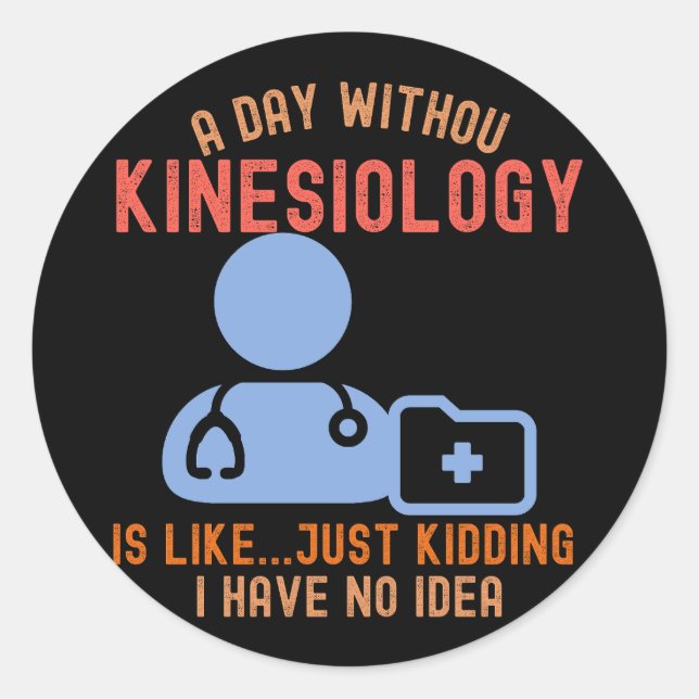 Kinesiologist_Kinesiology Quotes Classic Round Sticker (Front)