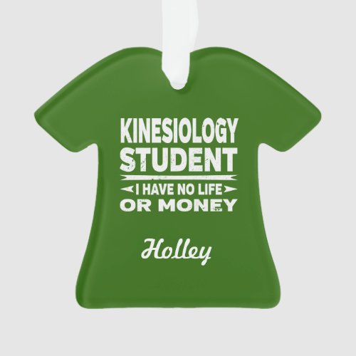 Kinesiology College Student No Life or Money Ornament