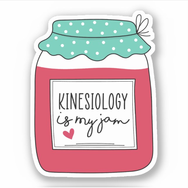 Kinesiology Is My Jam, Funny Kinesiologist Gifts Sticker (Front)