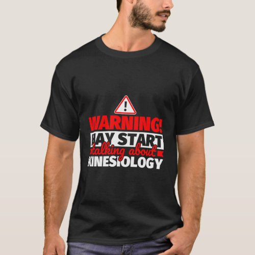 Kinesiology Warning May Start Talking T_Shirt