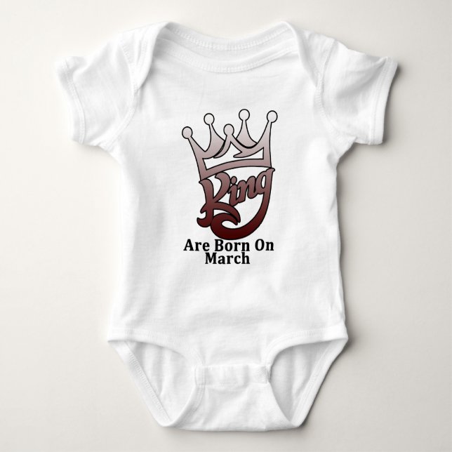 King are born on march baby bodysuit (Front)