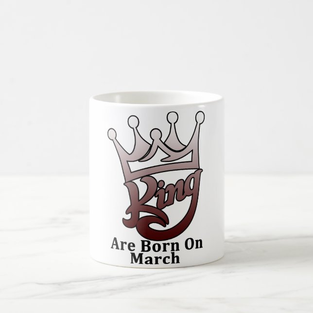 King are born on march coffee mug (Center)