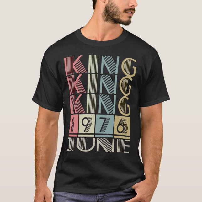 King born in JUNE 1976 T-Shirt (Front)