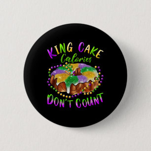 King Cake Calories Don’t Count Mardi Gras Carnival Button