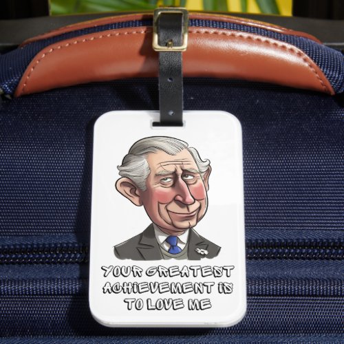 King Charles Funny Quote AI Generated Luggage Tag