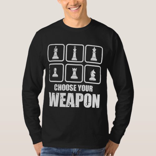King Chess Queen Chessmaster Choose Your Weapon T_Shirt
