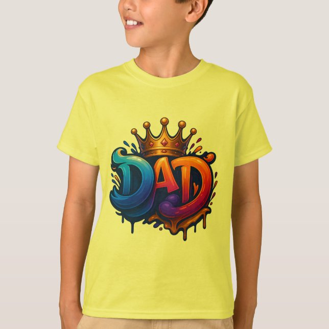 King Dad Crown Graffiti Crowned with Love & Pride T-Shirt (Front)