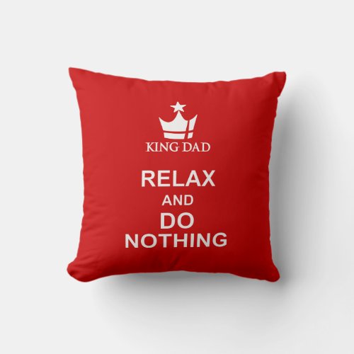 King dad relax  do nothing red white pillow