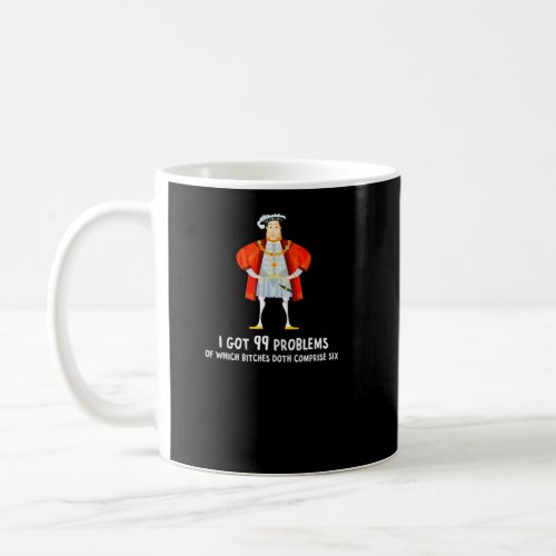 King England Henry Viii History 99 Wife Problems H Coffee Mug