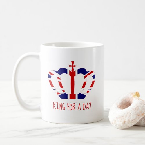 King for a Day  Union Jack Crown  Fathers Day Coffee Mug