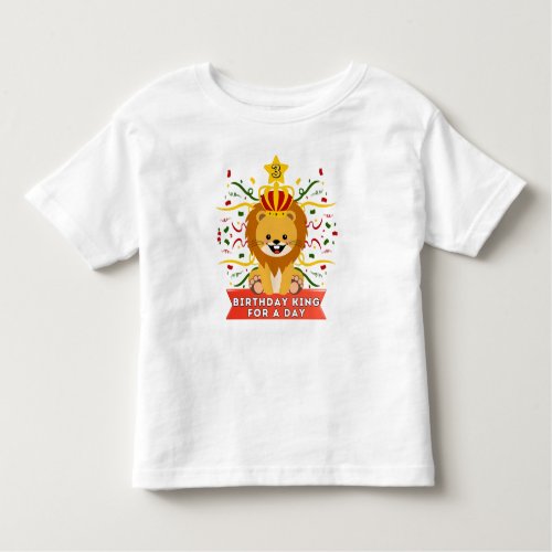 King For The Day Age 3 Birthday Lion Themed Toddler T_shirt