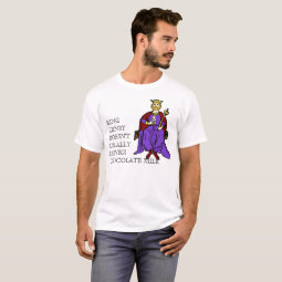 King Henry Doesn't Usually Drinks Chocolate Milk T-Shirt | Zazzle